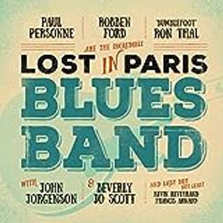 Robben Ford / Ron Thal / Paul Personne - Lost in Paris Blues Band