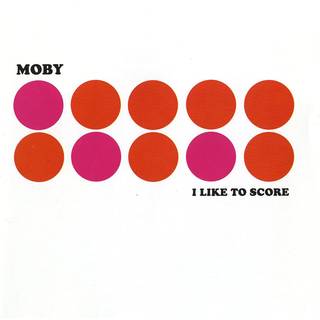 Moby - I Like to Score