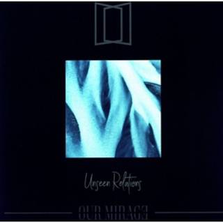 Our Mirage - Unseen Relations