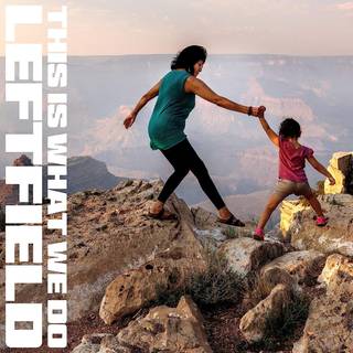 Leftfield - This Is What We Do
