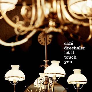 Cafe Drechsler - Let It Touch You