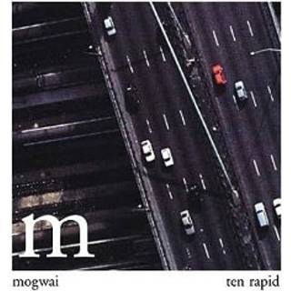 Mogwai - Ten Rapid (Collected Recordings 1996-1997)