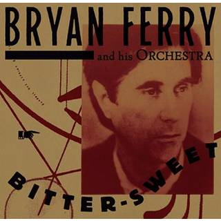 Bryan Ferry and His Orchestra - Bitter-Sweet