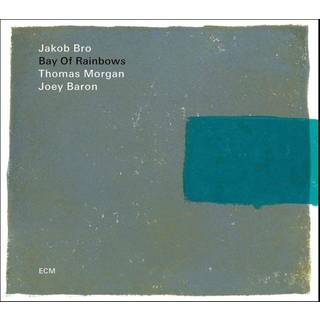 Jakob Bro Trio - Bay of Rainbows