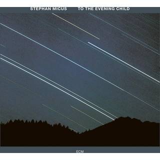 Micus Stephan - To the Evening Child