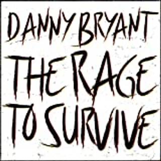Danny Bryant - The Rage to Survive