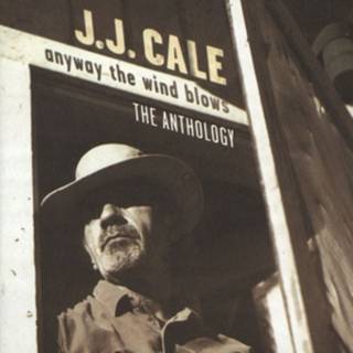J.J. Cale - Anyway The Wind Blows - The Anthology