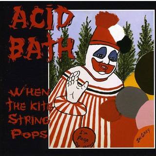 Acid Bath - When The Kite String Pops