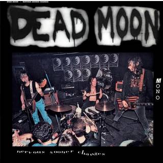Dead Moon - Nervous Sooner Changes
