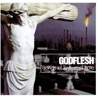 Godflesh - Songs of Love & Hate