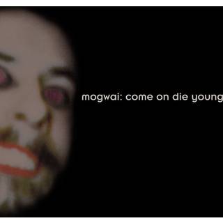 Mogwai - Come On Die Young