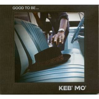 Keb' Mo' - Good to Be...