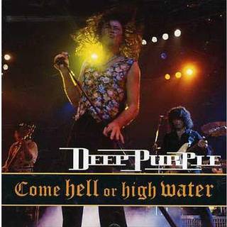 Deep Purple - Come Hell Or High Water
