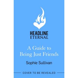 A Guide to Being Just Friends