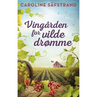 Vingården for Vilde Drømme af Caroline Säfstrand