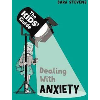 The Kids' Guide: Dealing with Anxiety
