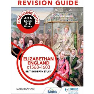 Engaging with AQA GCSE (9–1) History Revision Guide: Elizabethan England, c1568–1603
