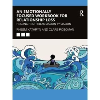An Emotionally Focused Workbook for Relationship Loss