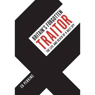Britain's Forgotten Traitor