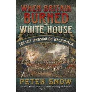 When Britain Burned the White House