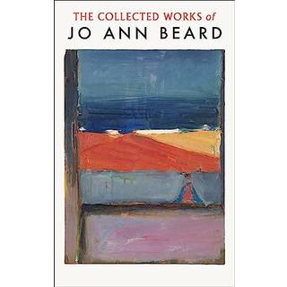 The Collected Works of Jo Ann Beard