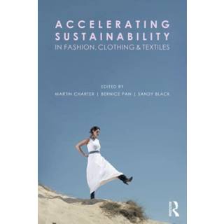 Accelerating Sustainability in Fashion, Clothing and Textiles