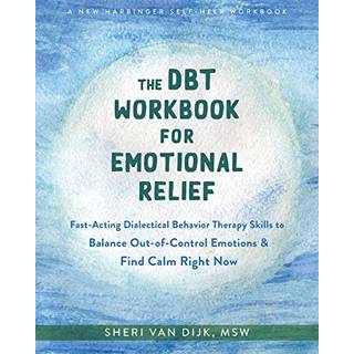 The DBT Workbook for Emotional Relief