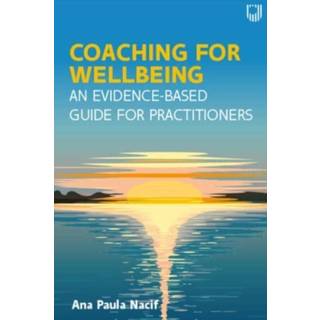 Coaching for Wellbeing: An Evidence-Based Guide for Practitioners