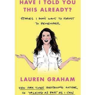 Have I Told You This Already?