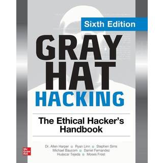 Gray Hat Hacking: The Ethical Hacker's Handbook, Sixth Edition