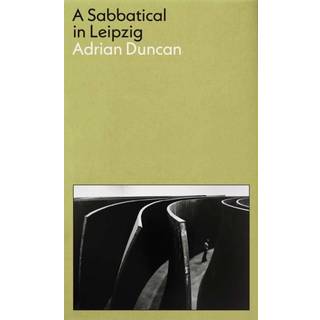 A Sabbatical in Leipzig: Shortlisted for the 2021 Kerry Group Irish Novel of the Year