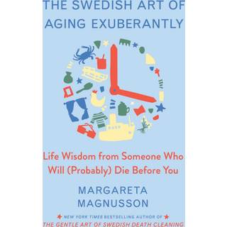 The Swedish Art of Aging Exuberantly