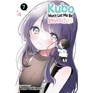 Kubo Won't Let Me Be Invisible, Vol. 7 (4, 2023) | Nene Yukimori