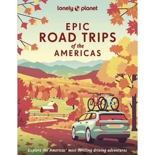 Lonely Planet Epic Road Trips of the Americas
