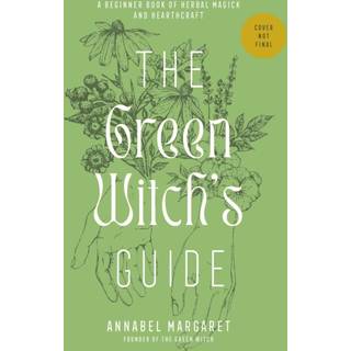 The Green Witch's Guide to Herbal Magick