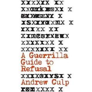 A Guerrilla Guide to Refusal