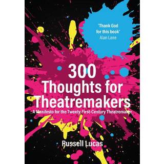 300 Thoughts for Theatremakers
