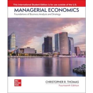 Managerial Economics: Foundations of Business Analysis and Strategy ISE