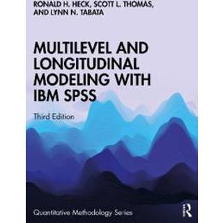 Multilevel and Longitudinal Modeling with IBM SPSS