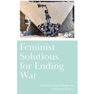 Feminist Solutions for Ending War