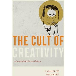 The Cult of Creativity