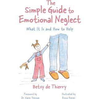 The Simple Guide to Emotional Neglect