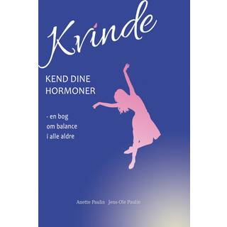 Anette Paulin, Jens-Ole Paulin - Kvinde kend dine hormoner - en bog om balance i alle aldre