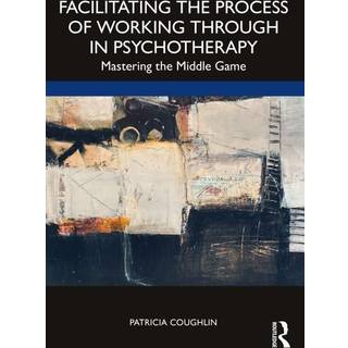 Facilitating the Process of Working Through in Psychotherapy