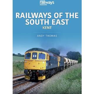 Railways of the South East: Kent