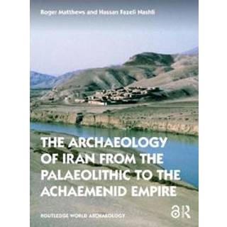 The Archaeology of Iran from the Palaeolithic to the Achaemenid Empire