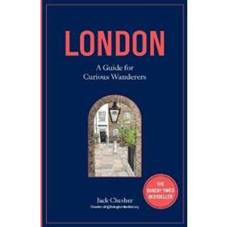 London: A Guide for Curious Wanderers