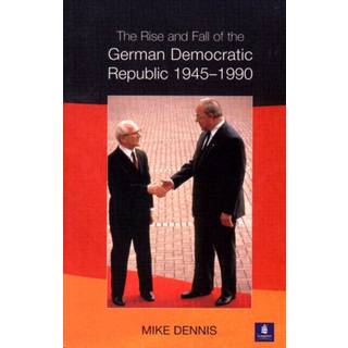 Rise and Fall of the German Democratic Republic 1945-1990
