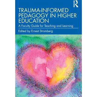 Trauma-Informed Pedagogy in Higher Education