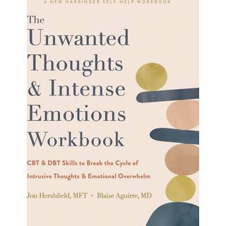 The Unwanted Thoughts and Intense Emotions Workbook